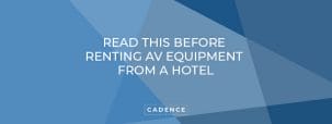 Cadence Studios | Read This Before Renting AV Equipment from a Hotel