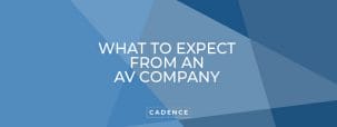 Cadence Studios | What To Expect from an AV Company