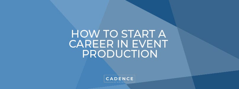 How to Start a Career in Event Production