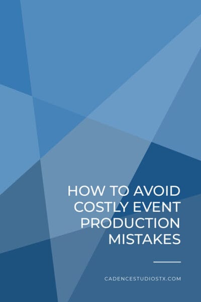 Cadence Studios | How to Avoid Costly Event Production Mistakes