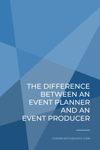 Cadence Studios | The Difference Between an Event Planner and an Event Producer