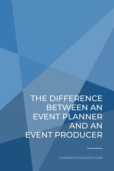 Cadence+Studios+|+The+Difference+Between+an+Event+Planner+and+an+Event+Producer Cadence Studios | The Difference Between an Event Planner and an Event Producer