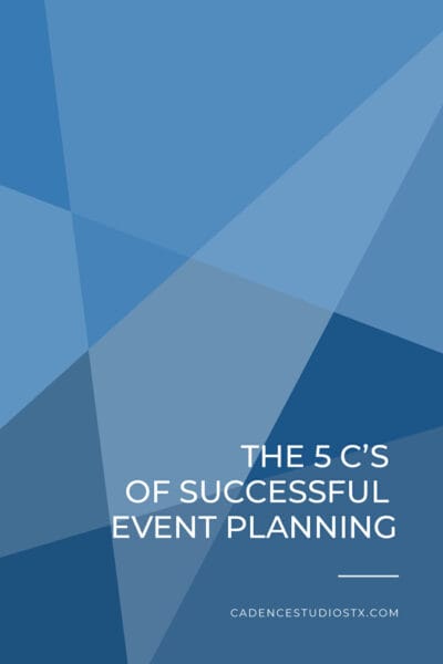 Cadence Studios | The Five C's Of Event Planning