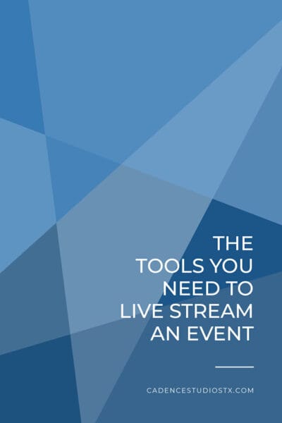 Cadence Studios | The Tools You Need to Live Stream an Event