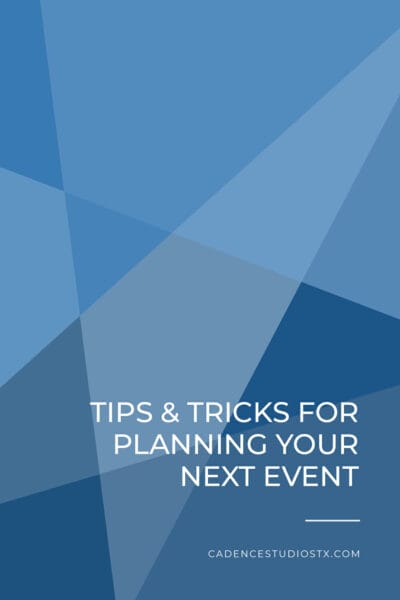 Cadence Studios | Tips & Tricks for Planning Your Next Event