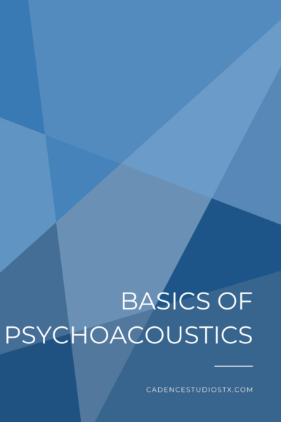 Cadence Studios | Basics Of Psychoacoustics