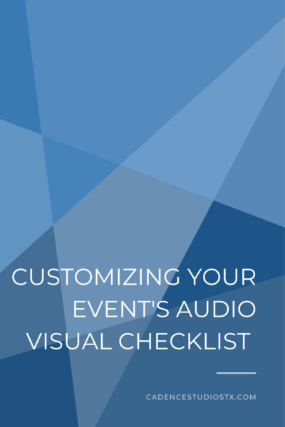 Cadence Studios | Customizing Your Event's Audio Visual Checklist