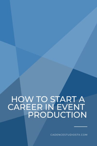 Cadence+Studios+_+How to Start a Career in Event Production How to Start a Career in Event Production