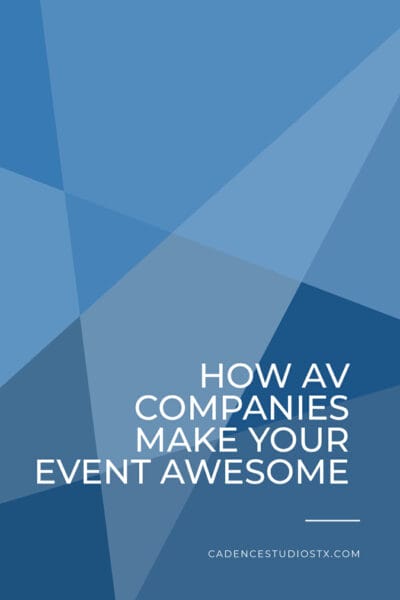Cadence Studios | How AV Companies Make Your Event Awesome