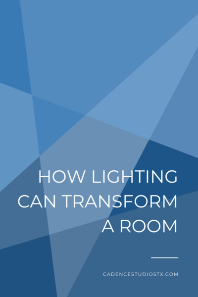 Cadence Studios | How Lighting Can Transform A Room