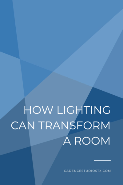 Cadence+Studios+_+How+Lighting+Can+Transform+A+Room Cadence Studios | How Lighting Can Transform A Room
