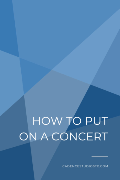 Cadence Studios | How To Put On A Concert
