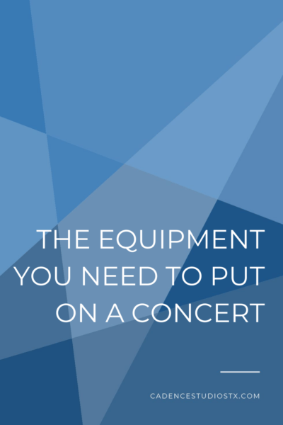 Cadence Studios |The Equipment You Need To Put On A Concert